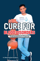 Cure For Blood Disorders : Thalassemia & Cancer
