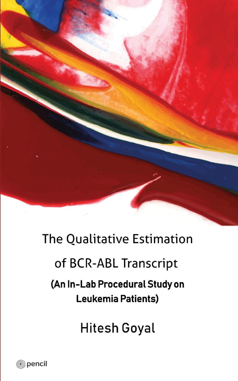 The Qualitative Estimation of BCR-ABL Transcript: (An In-Lab Procedural Study on Leukemia Patients)
