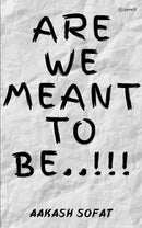 ARE WE MEANT TO BE..!!!