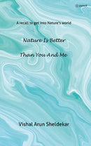 Nature is better than you and me: A recall to get into Nature's world