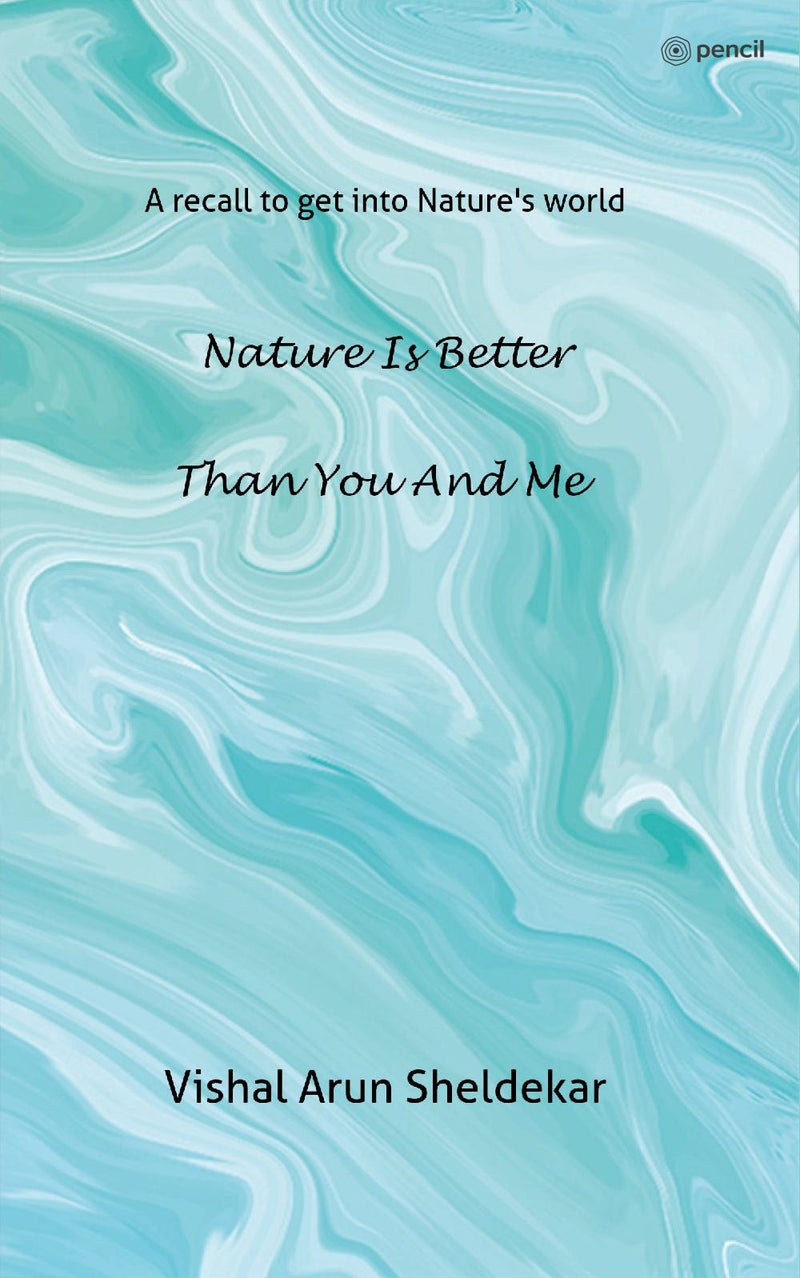 Nature is better than you and me: A recall to get into Nature's world