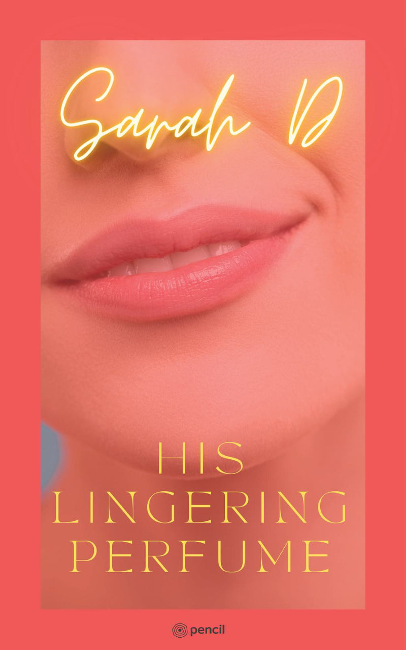 His Lingering Perfume: A raw story of awkward love