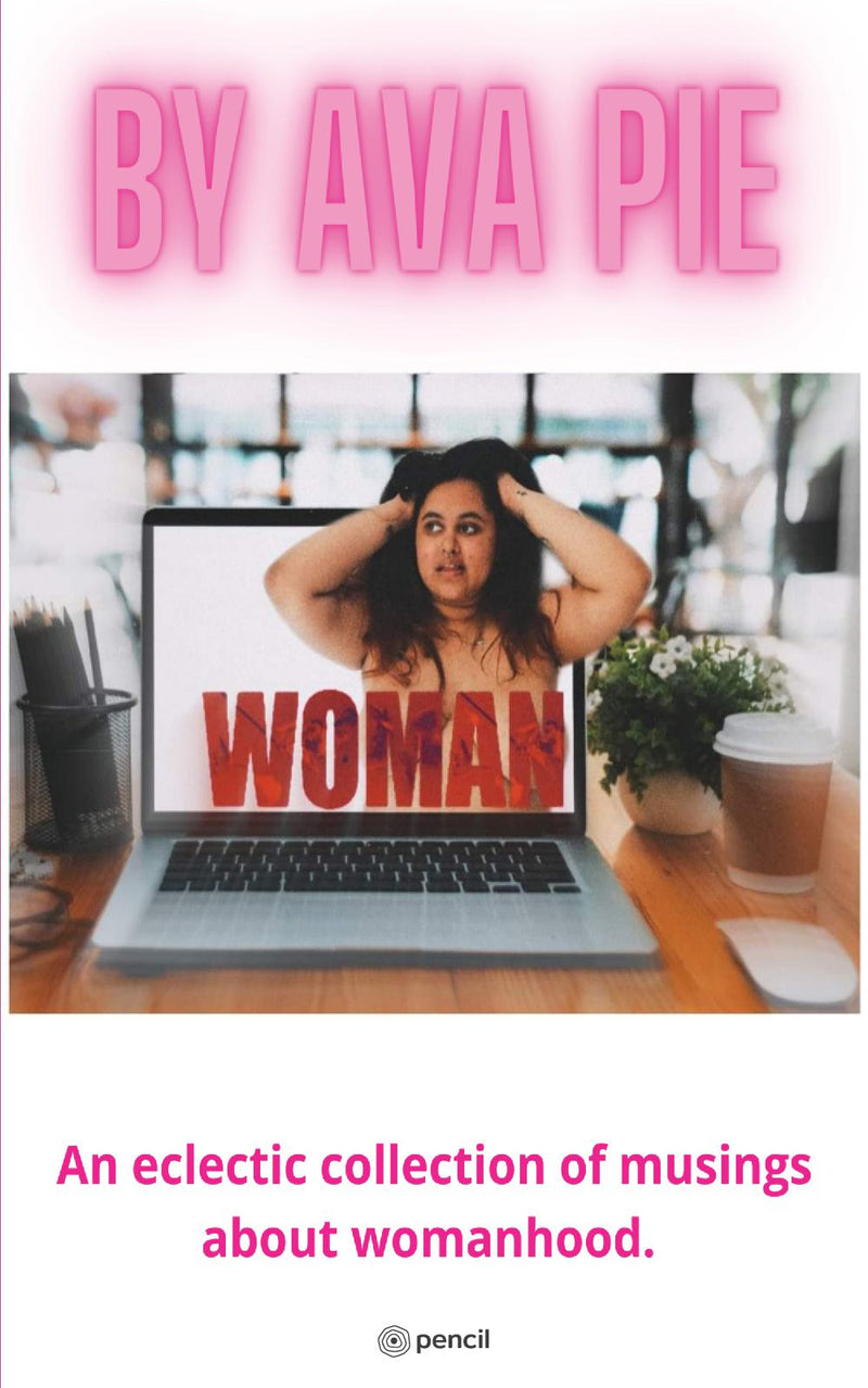 Woman: An eclectric collection of musings about womanhood.