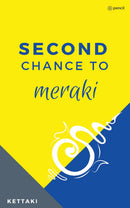 Second Chance to Meraki: Most of us don't get it right the first time and not many get the choice of a second chance. So, if a 'second chance' knocks at your door, don't give a second thought - embrace it with all your being.