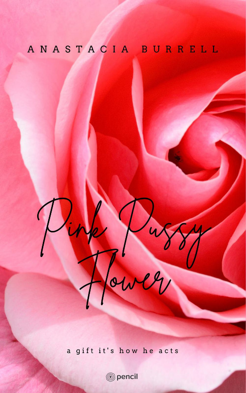Pink Pussy Flower: a gift it's how he acts