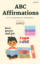ABC AFFIRMATIONS: FOR OUR YOUNG EMPERORS AND EMPRESSES