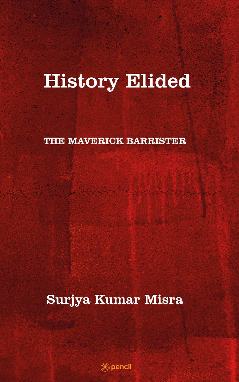History Elided: THE MAVERICK BARRISTER