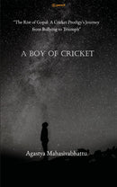 "A Boy of cricket "The Rise of Gopal: A Cricket Prodigy's Journey from Bullying to Triumph""