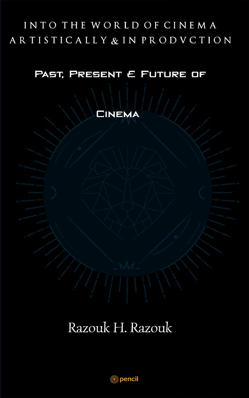 Past, Present & Future of Cinema - Into the world of cinema artistically & in production