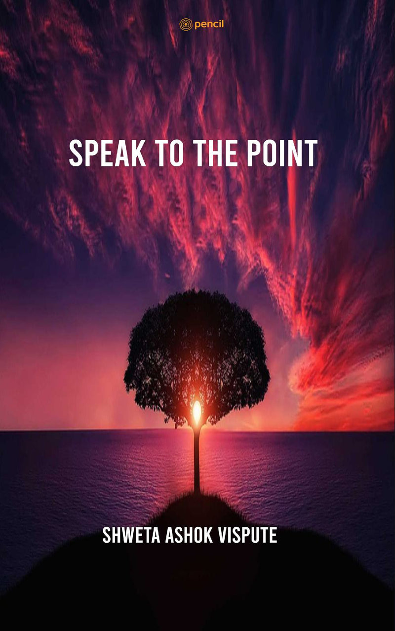 SPEAK TO THE POINT