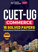 CUET-UG 2022-23 Commerce - 15 Solved Papers - (5 Accountancy / 5 Business Studies / 5 Economics)