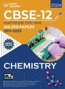 CBSE Class XII 2024 : Chapter and Topic-wise Solved Papers 2011 - 2023 : Chemistry (All Sets - Delhi & All India) by Career Launcher