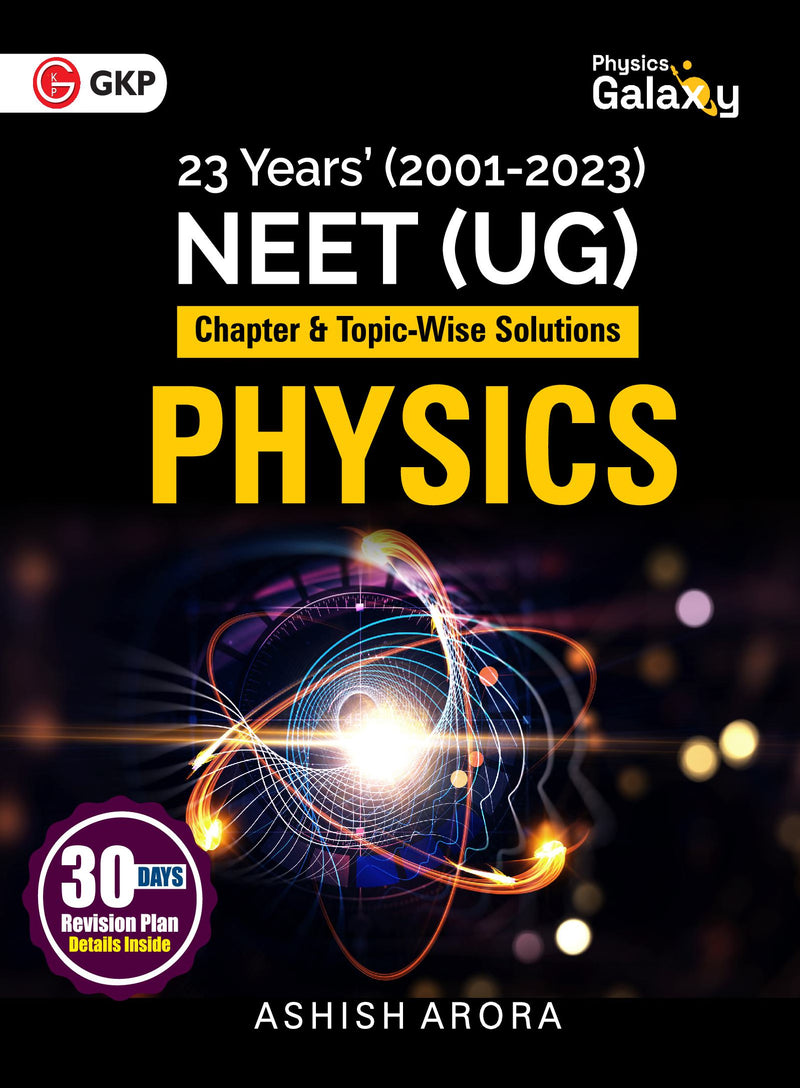 Physics Galaxy 2024 : Physics - 23 Years' NEET - Chapter-wise & Topic-Wise Solutions (2001-2023) by Ashish Arora