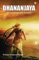 Dhananjaya : An Autobiography of Arjun