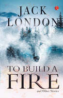 To Build a Fire and Other Stories