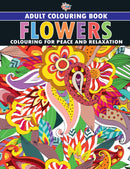 Flowers : Colouring Book for Adults (Colouring for Peace and Relaxation)