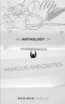 An Anthology of Anxious Anecdotes