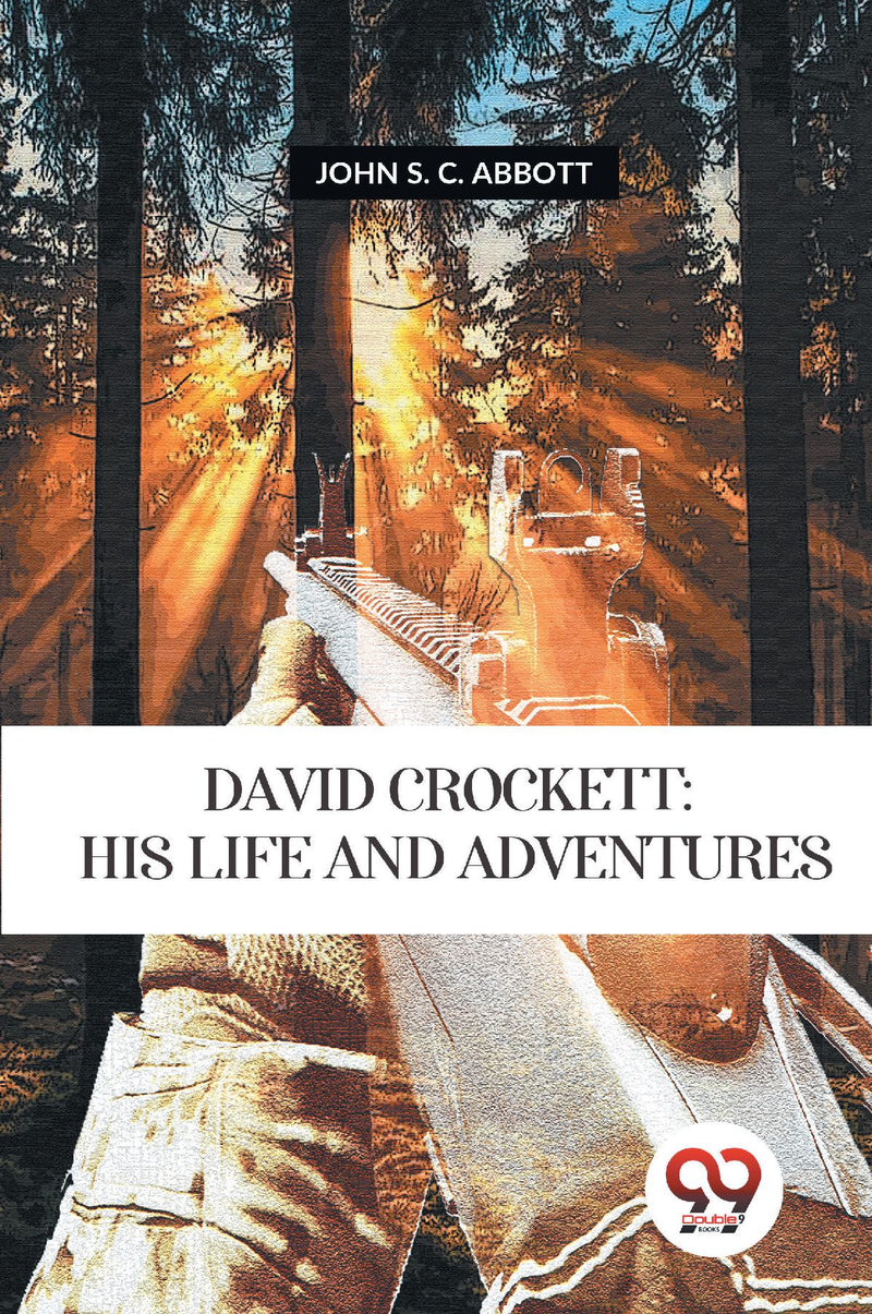 David Crockett: His Life and Adventures