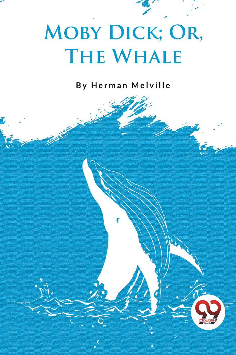 Moby Dick; Or, The Whale