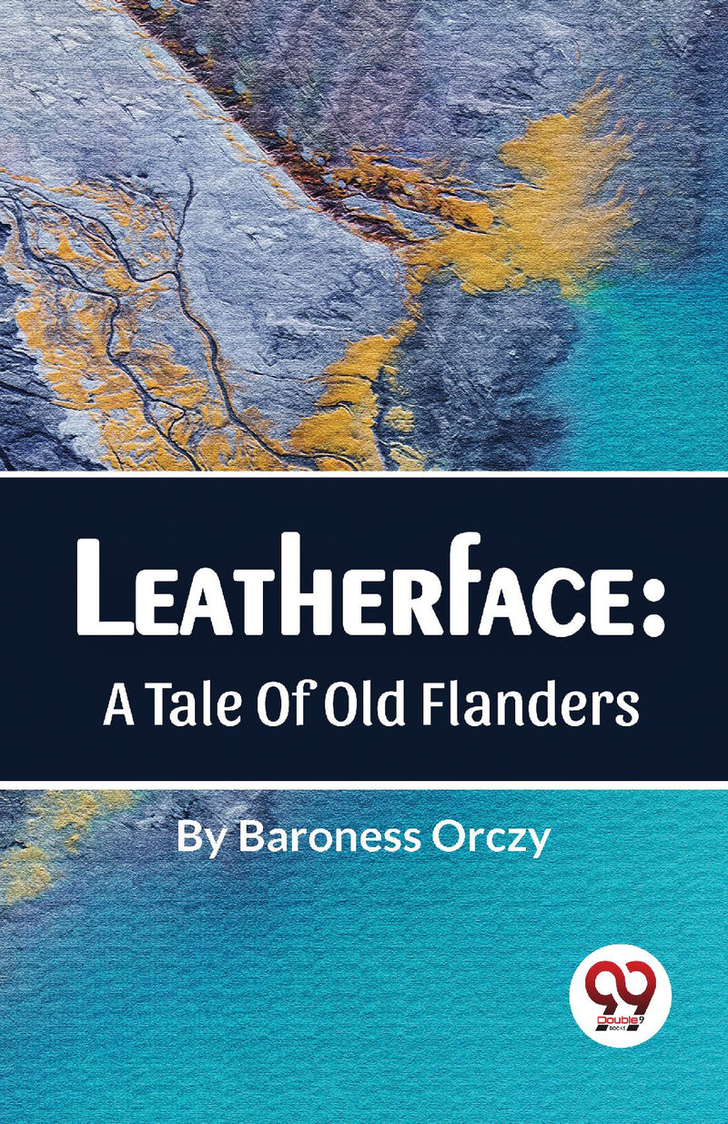Leatherface : A Tale Of Old Flanders