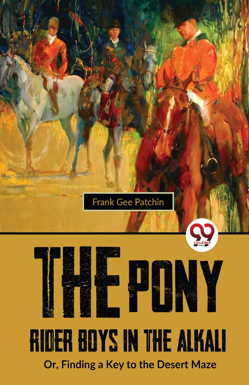 The Pony Rider Boys In The Alkali; Or,Finding A Key to the Desert Maze