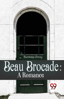 Beau Brocade: A Romance