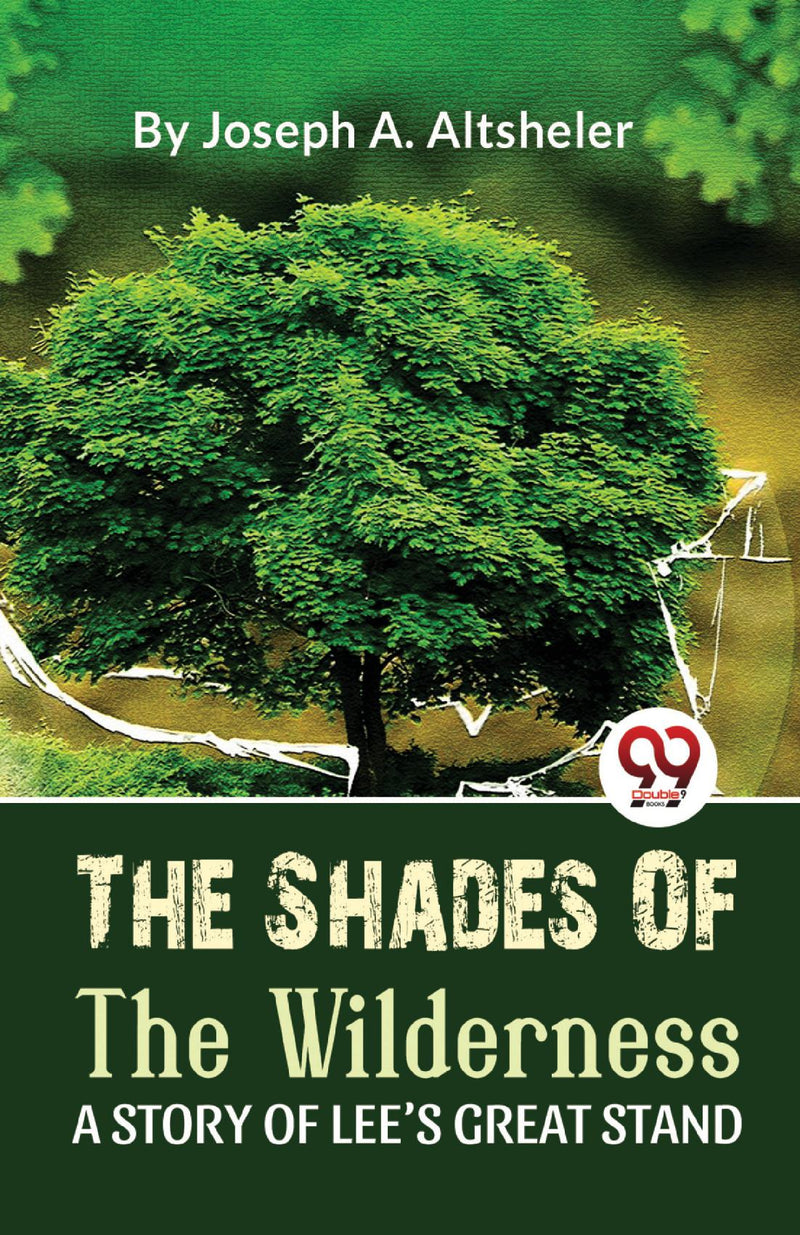 The Shades Of The Wilderness A Story Of Lee'S Great Stand