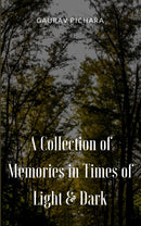 A Collection of Memories in Times of Light & Dark