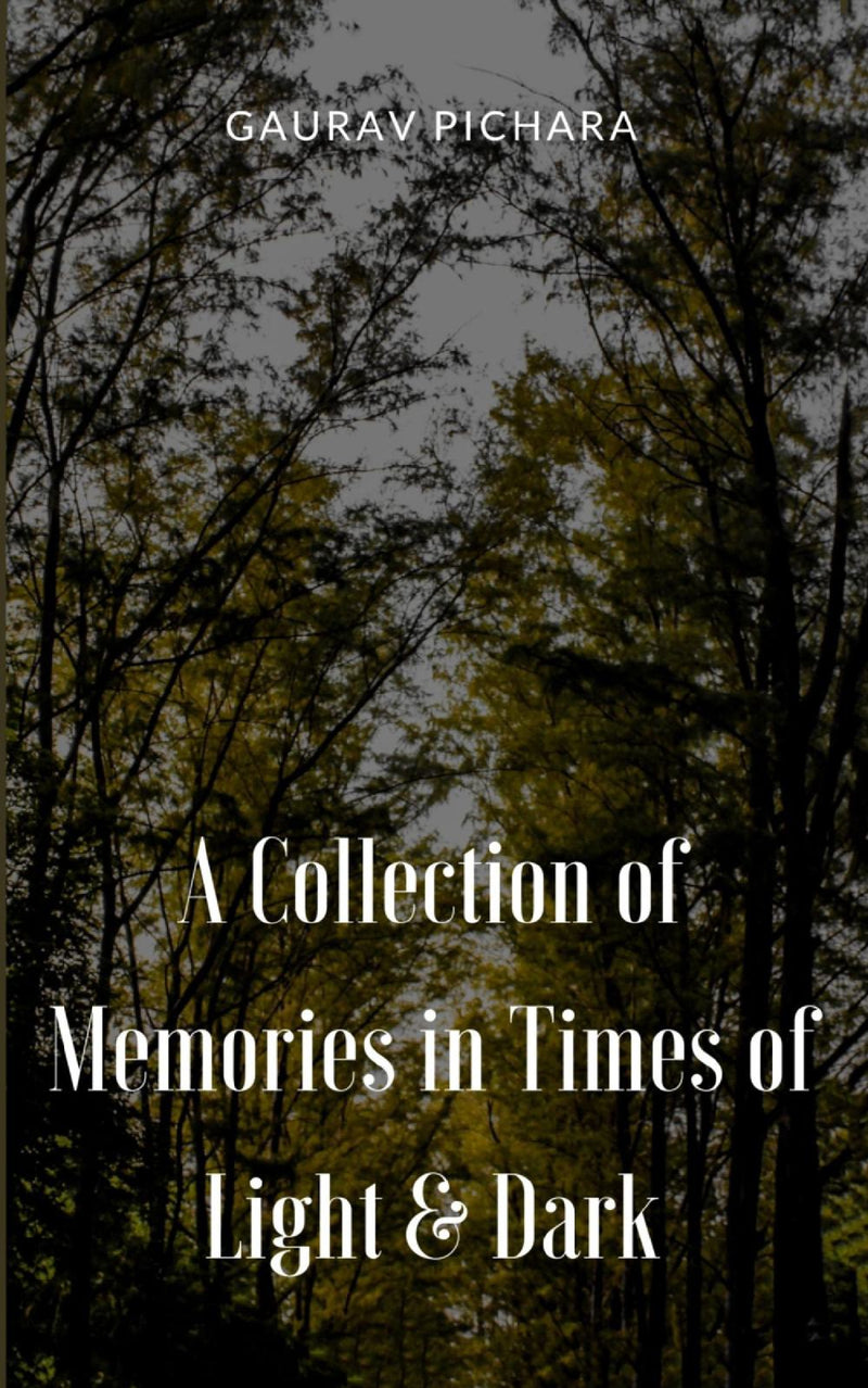 A Collection of Memories in Times of Light & Dark