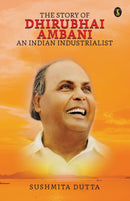 The Story Of Dhirubhai Ambani : An Indian Industrialist