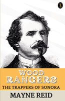 Wood Rangers The Trappers Of Sonora
