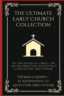The Ultimate Early Church Collection: The Imitation of Christ, On the Incarnation, Augustine's Confessions, and Others (Grapevine Press)