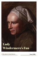 Lady Windermere's Fan A Play about a Good Woman