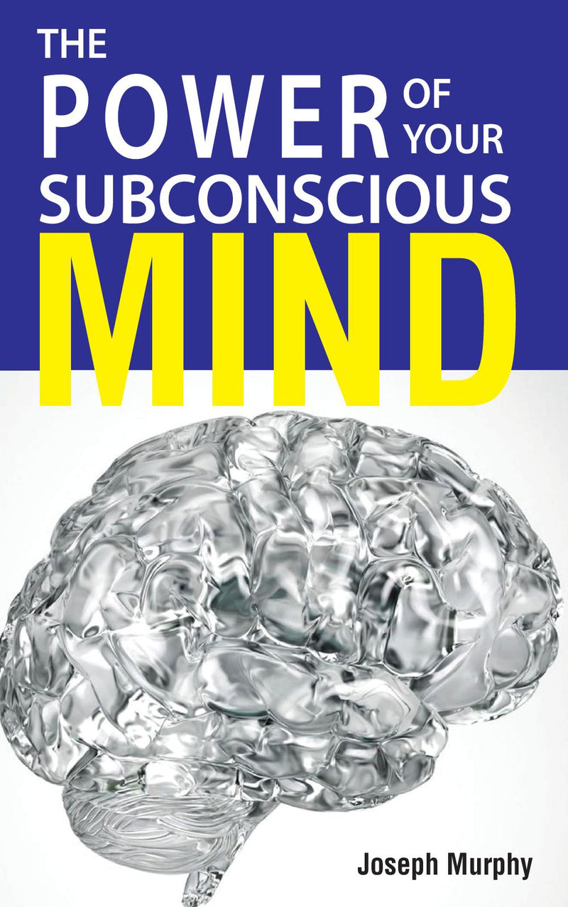 The Power Of Your Subconscious Mind