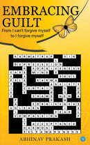 Embracing Guilt- From "I can't forgive myself" to "I forgive myself"