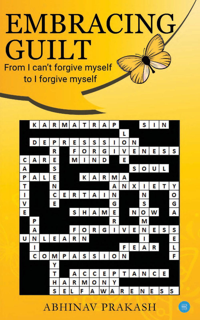 Embracing Guilt- From "I can't forgive myself" to "I forgive myself"