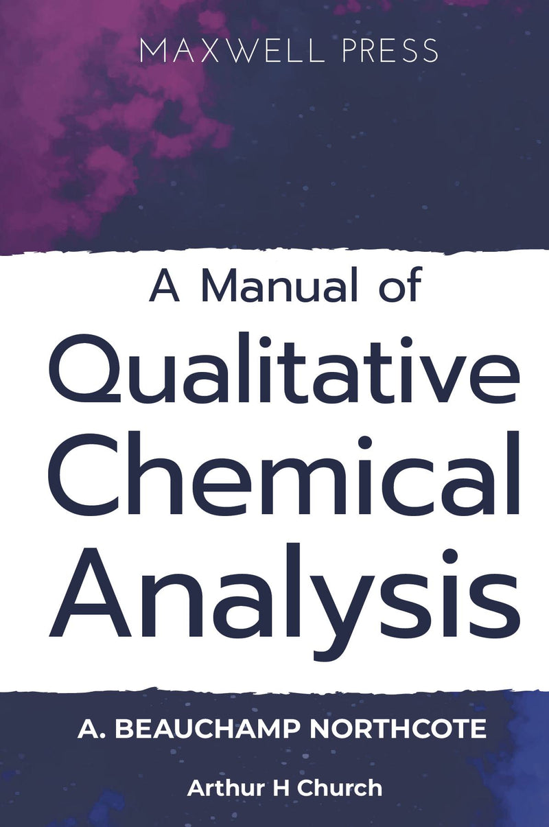 A Manual of Qualitative Chemical Analysis