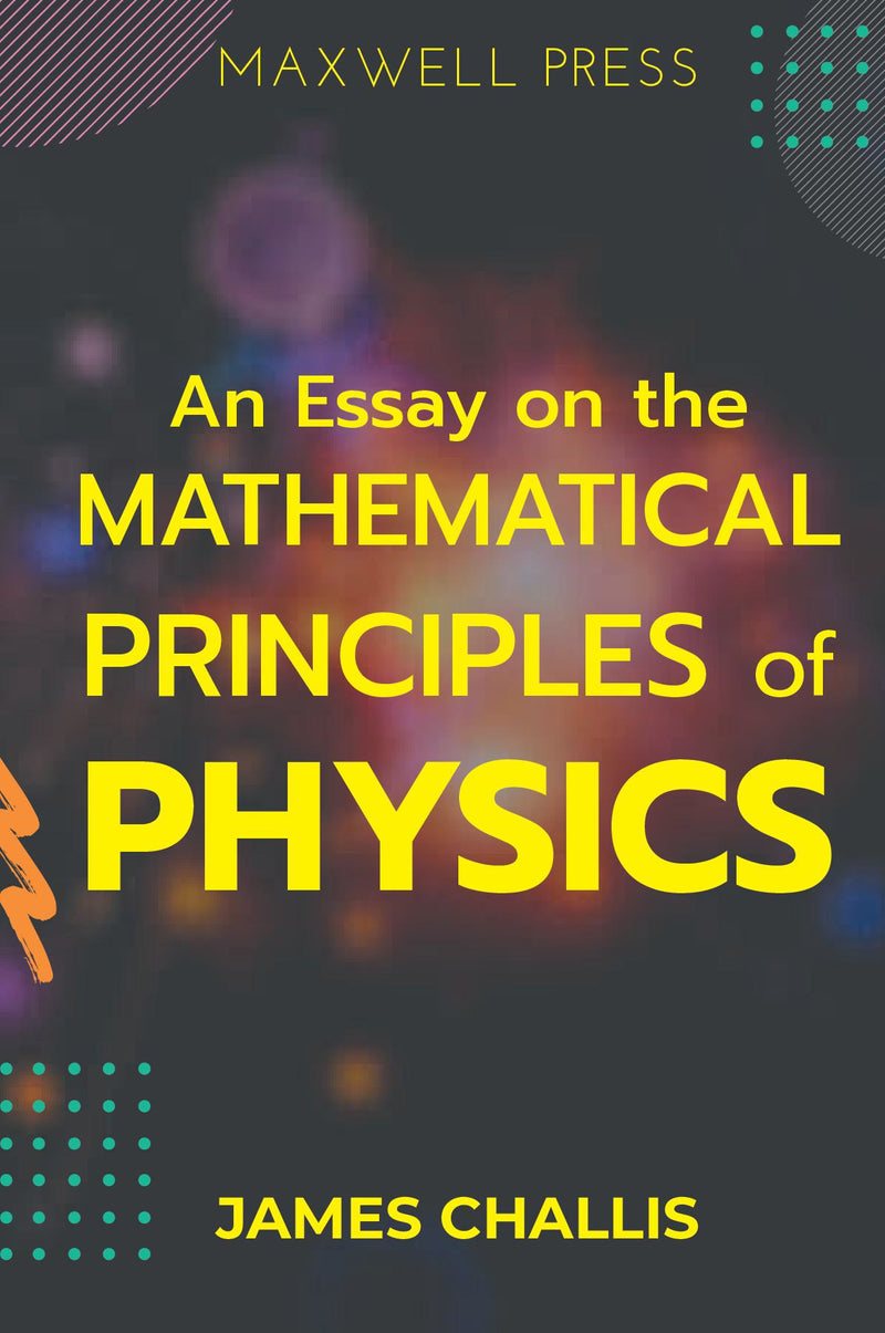 An Essay on the Mathematical Principles of Physics