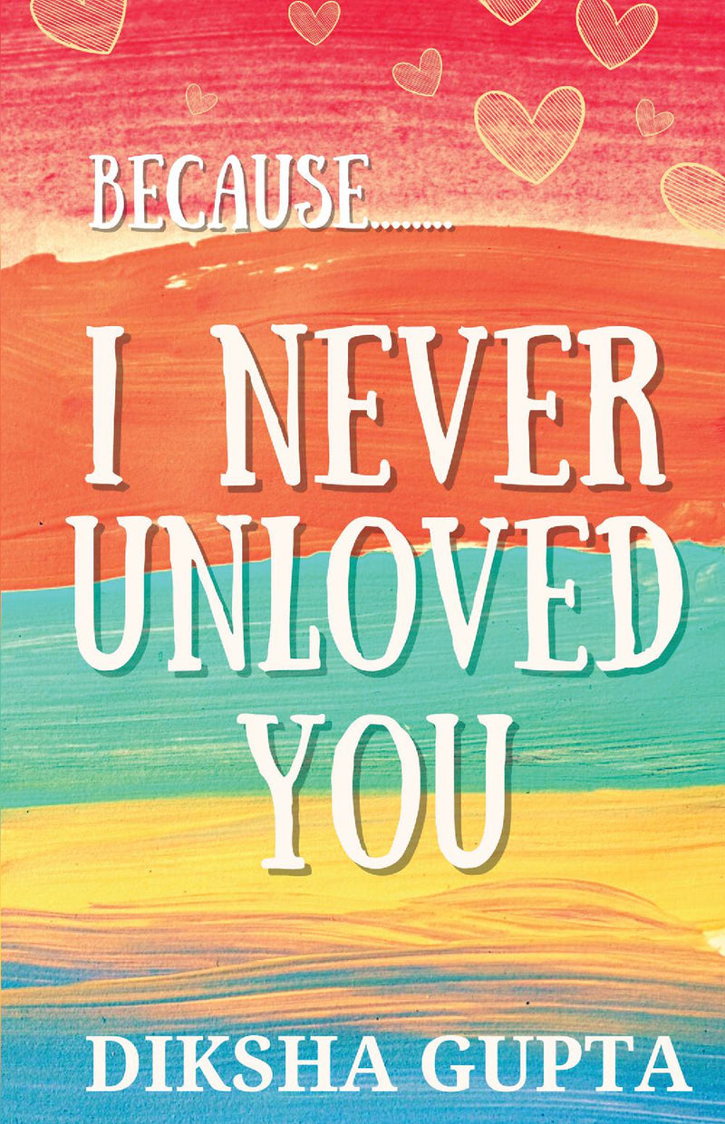 Because.. I Never Unloved You