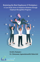Retaining the Best Employees @ Workplace - A Case Study Series in Employee Relations through Employee Recognition Programs
