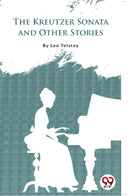 The Kreutzer Sonata And Other Stories