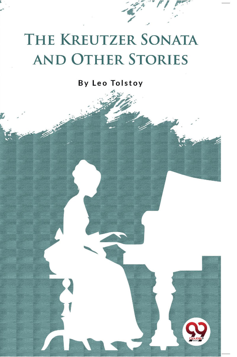 The Kreutzer Sonata And Other Stories