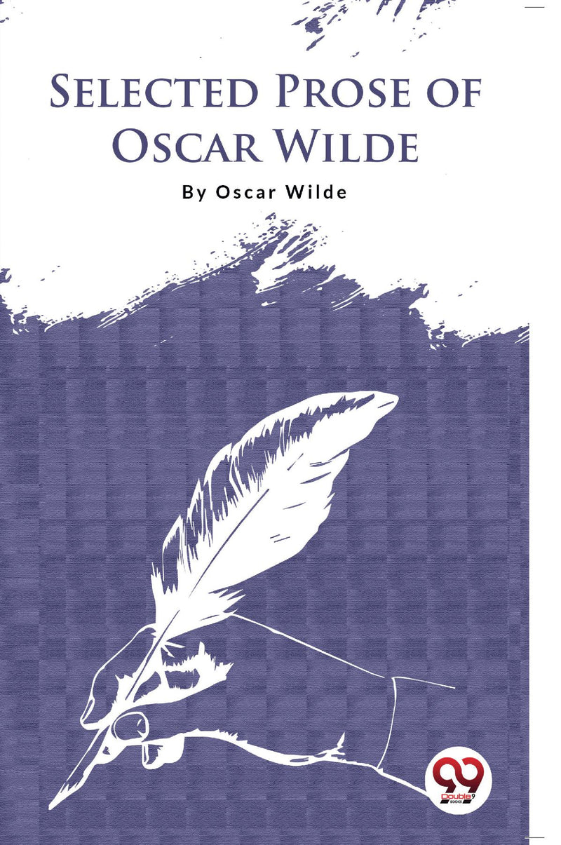 Selected Prose Of Oscar Wilde