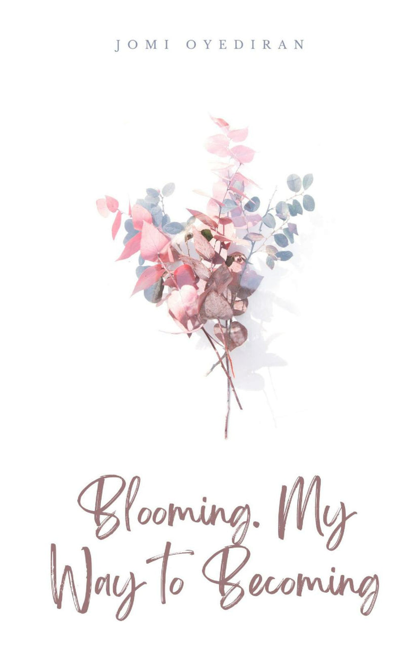 Blooming. My Way to Becoming