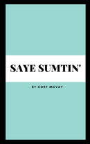 Saye Sumtin'