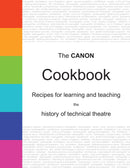 The CANON Cookbook: Recipes for learning and teaching the history of technical theatre