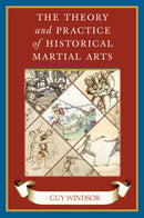 The Theory and Practice of Historical Martial Arts