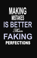 "Making Mistakes is Better Than Faking Perfections: 100 Pages 6" X 9" Wide Ruled Line Paper Motivational Quote Notebook Journal"