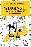 Winging It: Surviving The Chaos Of Motherfknhood