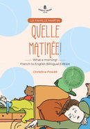 Quelle matinée! - What a morning! English - French Bilingual